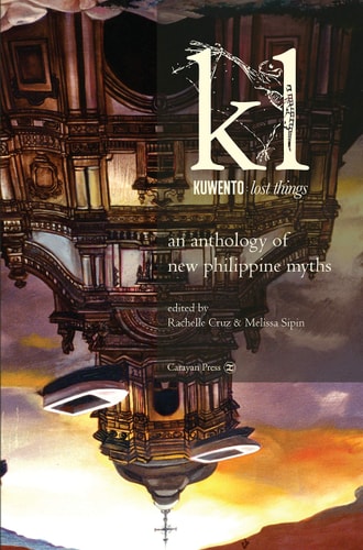 Kuwento Lost Things : an Anthology of New Philippine Myths
