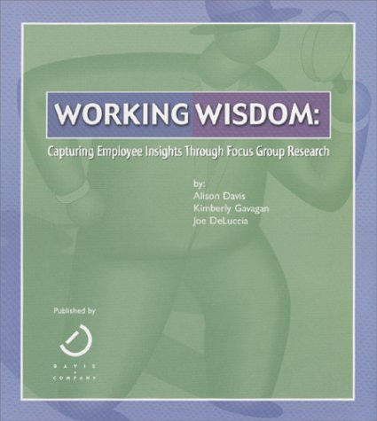 Working Wisdom Capturing Employee Insights Through Focus Group Research
