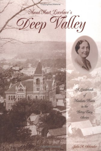 Maud Hart Lovelace's Deep Valley A Guidebook of Mankato Places in the Betsy-Tacy Series