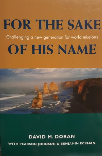 For the Sake of His Name Challenging a New Generation for World Missions