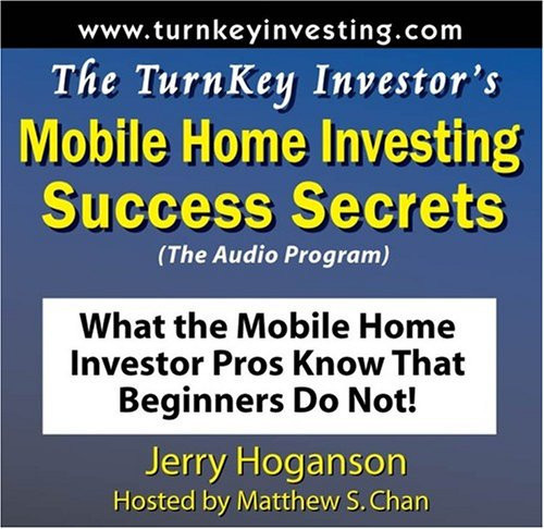 The TurnKey Investor's Mobile Home Investing Success Secrets (Audio Program): What the Mobile Home Investor Pros Know That Beginners Do Not!