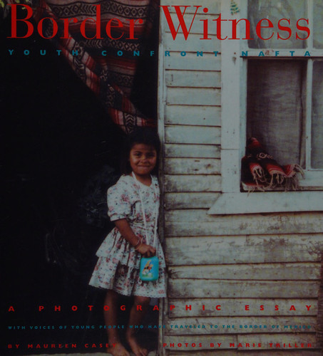 Border Witness Youth Confront NAFTA : a Photographic Essay