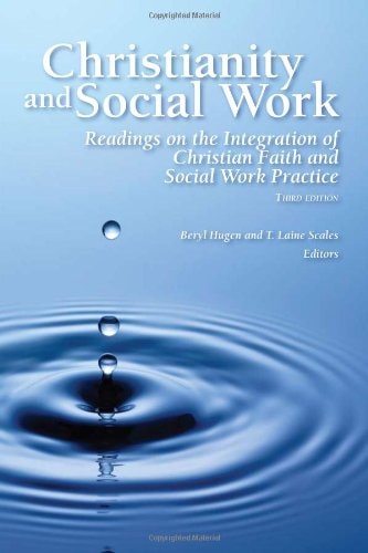 Christianity and Social Work Readings on the Integration of Christian Faith and Social Work Practice