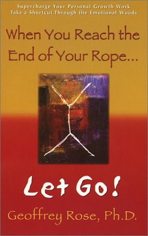 When You Reach the End of Your Rope, Let Go!