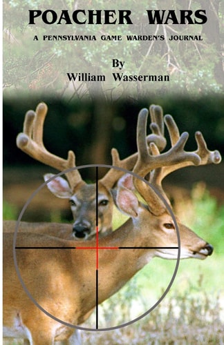 Poacher Wars A Pennsylvania Game Warden's Journal
