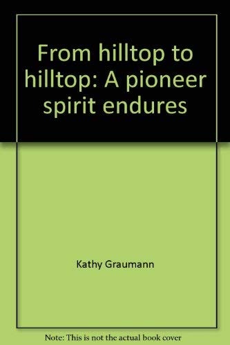 From Hilltop to Hilltop A Pioneer Spirit Endures