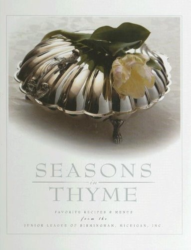 Seasons in Thyme Favorite Recipes & Menus from the Junior League of Birmingham, Michigan, Inc