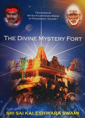 The divine mystery fort teachings of Sri Sai Kaleshwara Swami