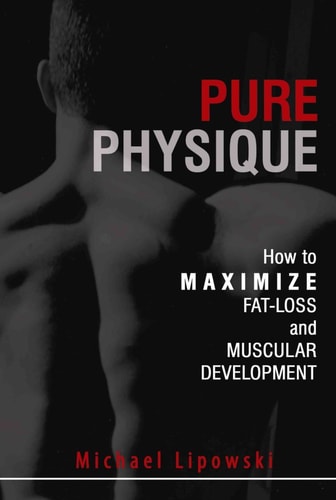 Pure Physique How to Maximize Fat-Loss and Muscular Development