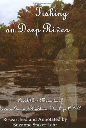 Fishing on Deep River Civil War Memoir of Pvt. Samuel Baldwin Dunlap, C.S.A.