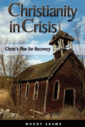 Christianity in Crisis Christ's Plan for Recovery