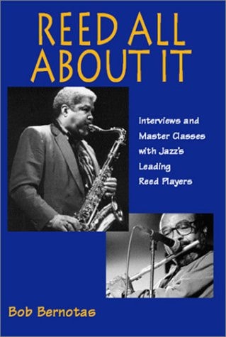 Reed All About It: Interviews and Master Classes with Jazz's Leading Reed Players