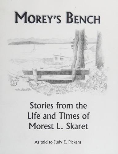 Morey's Bench Stories from the Life and Times of Morest L. Skaret
