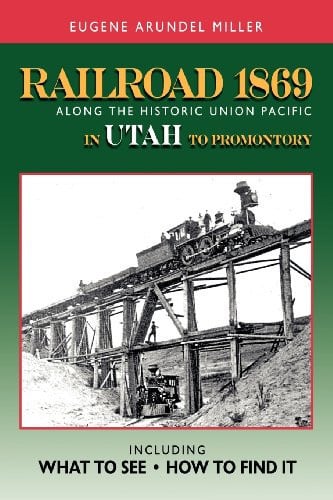 Railroad 1869 Along the Historic Union Pacific. In Utah to Promontory