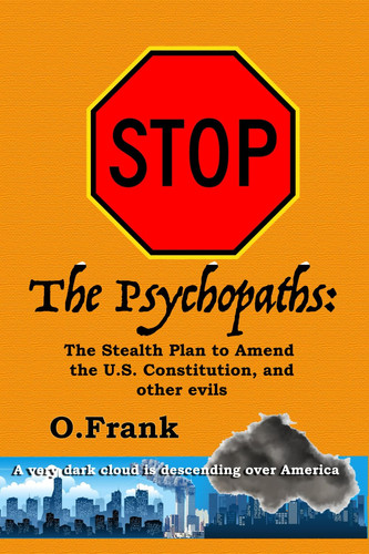 Stop the Psychopaths: The Stealth Plan to Amend the US Constitution and Other Evils