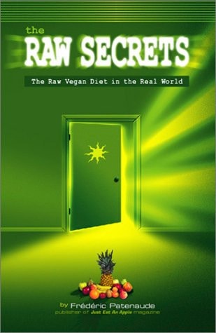 The Raw Secrets The Raw Vegan Diet in the Real World