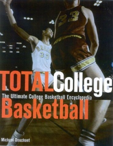 Total College Basketball: The Ultimate College Basketball Encyclopedia