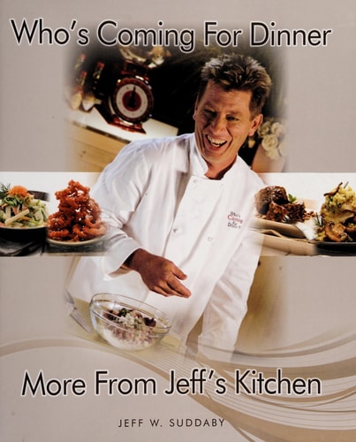 Who's Coming For Dinner? More From Jeff's Kitchen