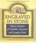 Engraved in Stone Timeless Epitaphs of Celebrities, Scoundrels and Everyday People