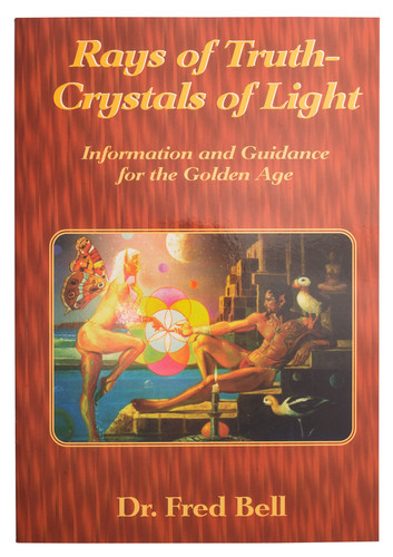 Rays of Truth - Crystals of Light Information and Guidance for the Golden Age