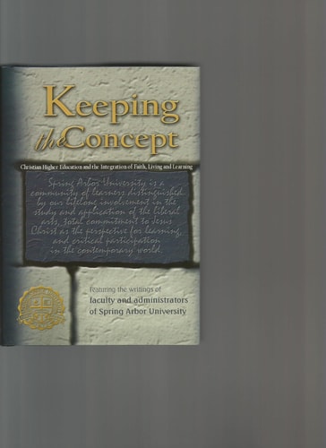 Keeping the Concept Christian Higher Education and the Integration of Faith, Living and Learning