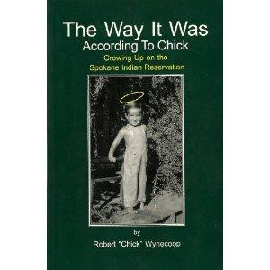 The way it was according to Chick: Growing up on the Spokane Indian Reservation