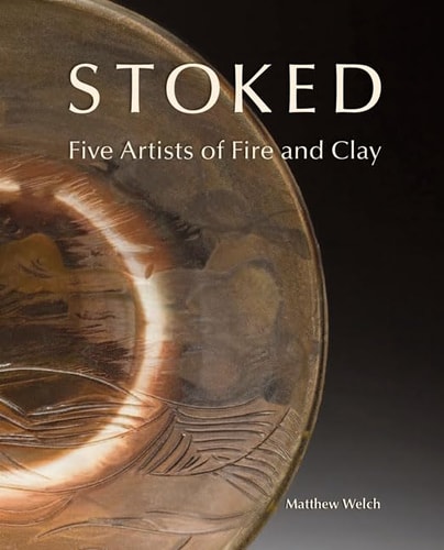 Stoked Five Artists of Fire and Clay