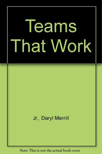 Teams That Work How to Build Extraordinary Churches with Ordinary People