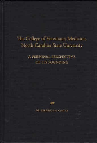 The College of Veterinary Medicine, North Carolina State University A Personal Perspective of Its Founding