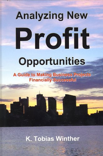 Analyzing New Profit Opportunities - A Guide to Making Business Projects Financially Successful