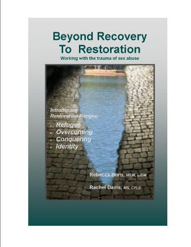 Beyond Recovery to Restoration Working with the Trauma of Sex Abuse