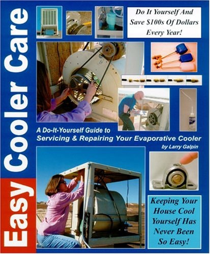 Easy Cooler Care A Do-It Yourself Guide to Servicing and Repairing Your Evaporative Cooler