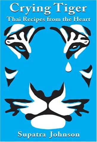 Crying Tiger Thai Recipes from the Heart