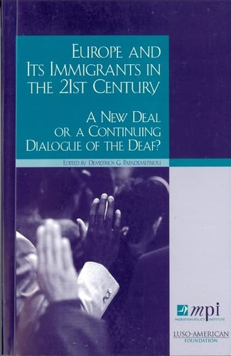 Europe and Its Immigrants in the 21st Century: A New Deal or a Continuing Dialogue of the Deaf? (Migration Policy)