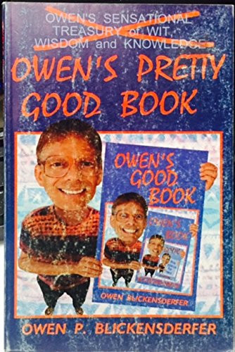 Owen's Pretty Good Book An Indubitable Plethora of Observations by Mott, North Dakota's Fourth-best Story Teller