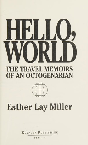 Hello, World The Travel Memoirs of an Octogenarian