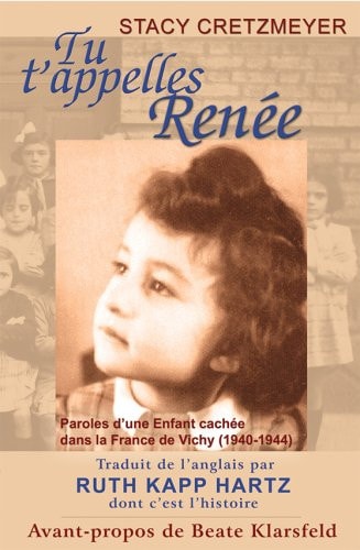Tu t'appelles Renée paroles d'une enfant cachée dans la France de Vichy (1940-1944)