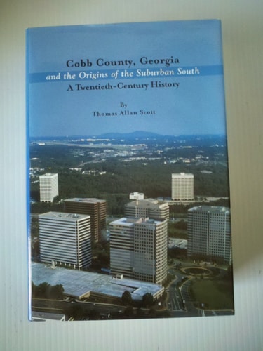 Cobb County, Georgia and the Origins of the Suburban South A Twentieth-century History