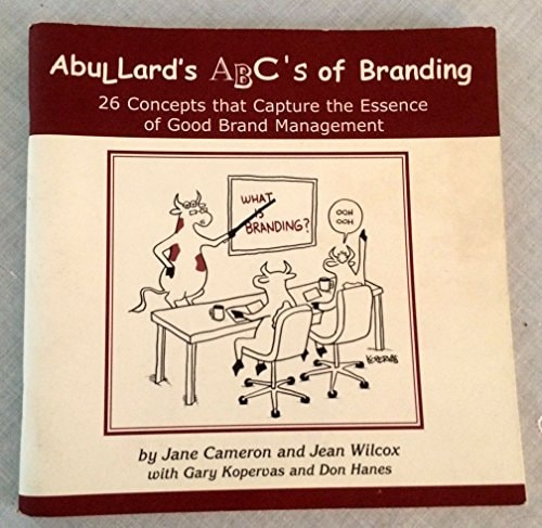 AbuLLard's ABC's of Branding 26 Concepts That Capture the Essence of Good Brand Management
