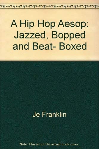 A Hip Hop Aesop: Jazzed, Bopped and Beat- Boxed