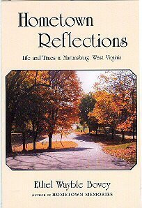 Hometown Reflections Life and Times in Martinsburg, West Virginia : Collected Writings of Ethel Wayble Bovey