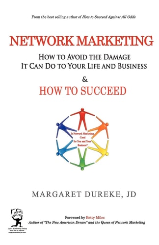 Network Marketing How to Avoid the Damage It Can Do to Your Life and Business and How to SUCCEED!