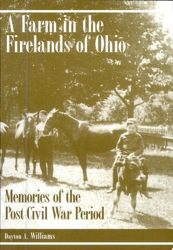 A Farm in the Firelands of Ohio Memories of the Post-Civil War Period