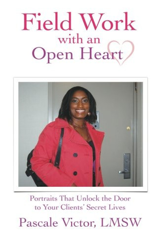Field Work with an Open Heart Portraits That Unlock the Door to Your Clients' Secret Lives