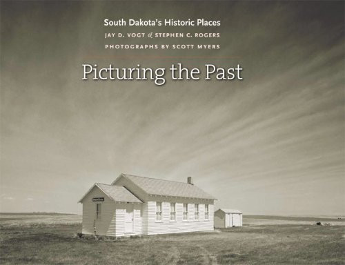 Picturing the Past: South Dakota's Historic Places (Historical Preservation Series)