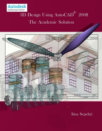 3D Design Using AutoCAD 2008, The Academic Solution