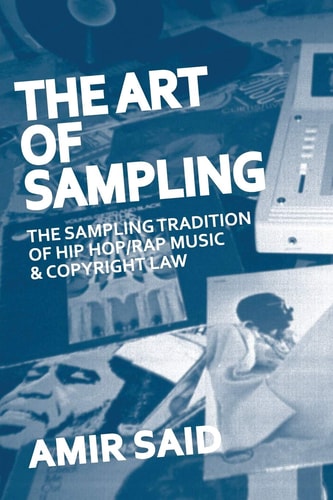 The Art of Sampling The Sampling Tradition of Hip Hop/rap Music and Copyright Law