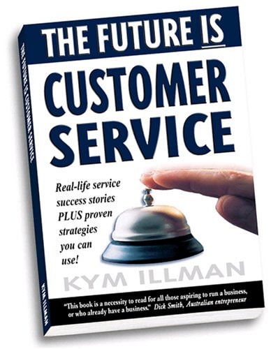 The Future is Customer Service Real-life Service Success Stories Plus Proven Strategies You Can Use!