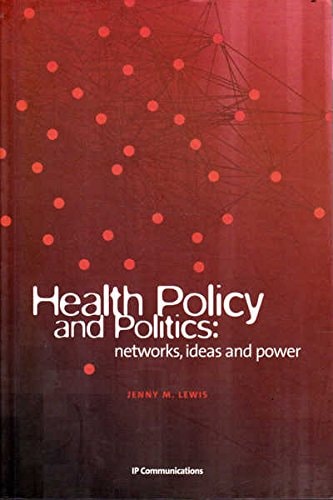 Health Policy and Politics Networks, Ideas and Power