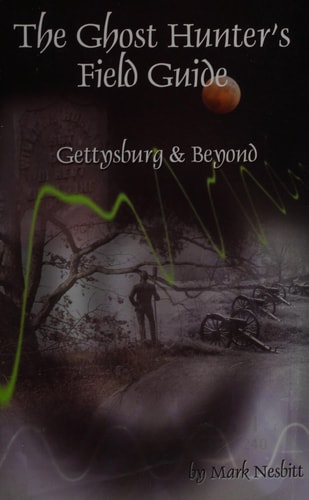 The Ghost Hunter's Field Guide Gettysburg & Beyond